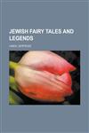 Jewish Fairy Tales and Legends,1153799766,9781153799768