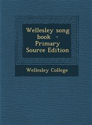 Wellesley song book  - Primary Source Edition,1295622920,9781295622924