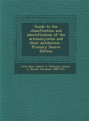 Guide to the Classification and Identification of the Actinomycetes and Their Antibiotics - Primary Source Edition,1295512807,9781295512805