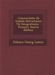 Commentatio De Gabella Detractionis Vel Emigrationis - Primary Source Edition,1294093657,9781294093657