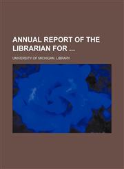 Annual Report of the Librarian for,1235606481,9781235606489