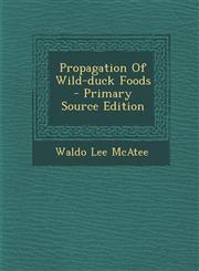 Propagation of Wild-Duck Foods - Primary Source Edition,1294704087,9781294704089