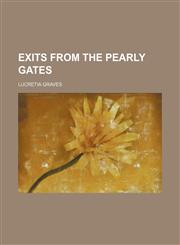 Exits from the pearly gates,1151417041,9781151417046