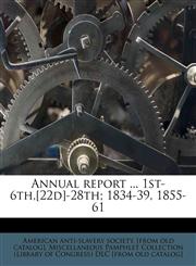 Annual report ... 1st-6th,[22d]-28th; 1834-39, 1855-61,117461062X,9781174610622