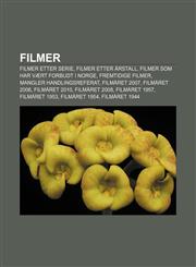 Filmer Filmer Etter Serie, Filmer Etter Arstall, Filmer SOM Har Vaert Forbudt I Norge, Fremtidige Filmer, Mangler Handlingsre,123336622X,9781233366224
