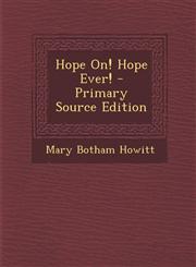 Hope On! Hope Ever! - Primary Source Edition,1287945554,9781287945550