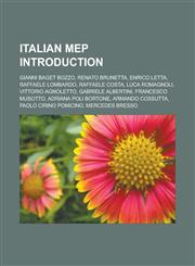 Italian MEP Introduction Gianni Baget Bozzo, Renato Brunetta, Enrico Letta, Raffaele Lombardo, Raffaele Costa, Luca Romagnoli, Vittorio Agnoletto, Gabriele Albertini, Francesco Musotto, Adriana Poli Bortone, Armando Cossutta,1157509789,9781157509783