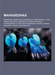 Mahasiddhas Nagarjuna, Shantideva, Mahasiddha, Dampa Sangye, Luipa, Saraha, Milarepa, Indrabhuti, Naropa, Kukuraja, Gorakshanath,,1230518819,9781230518817
