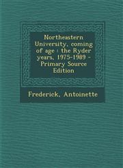 Northeastern University, coming of age the Ryder years, 1975-1989 - Primary Source Edition,1294843389,9781294843382
