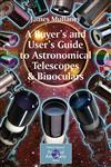 A Buyer's and User's Guide to Astronomical Telescopes & Binoculars 1st Edition,1846284392,9781846284397