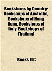 Bookstores by Country (Book Guide) Bookshops of Australia, Bookshops of Hong Kong, Bookshops of Italy, Bookshops of Thailand,1158082584,9781158082582