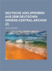 Deutsche Adelsproben Aus Dem Deutschen Ordens-Central-Archive (2 ),1153442825,9781153442824