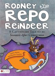 Rodney the Repo Reindeer A Cautionary Tale to Be Shared After Christmas,1631225049,9781631225048
