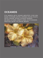 Oceanids Styx, Nemesis, Metis, Oceanid, Amphitrite, Tyche, Asia, Rhode, Eurynome, Aethra, Chryseis, Philyra, Plouto, Peitho, Hesione, Asteria,1155634284,9781155634289