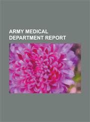 ARMY MEDICAL DEPARTMENT REPORT,1236802594,9781236802590