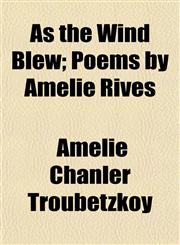 As the Wind Blew; Poems by Amelie Rives,1152499858,9781152499850