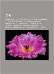 5° U Ĝibraltaro, Ceŭto, Ibores, Sevilo, Truro, Salamanko, Fjordo Awe, Alcalá de Guadaira, Peñarroya-Pueblonuevo, Lora del Río, Villaverde del Río, Villaviciosa de Córdoba, Fuente Obejuna, Los Palacios y Villafranca,1232956201,9781232956204
