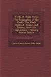 Works of Jules Verne The Exploration of the World: The World Outlined. Seekers and Traders. Scientific Exploration - Primary Source Edition,1295655705,9781295655700