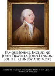 Famous John's, Including John Travolta, John Lennon, John F. Kennedy and More,1241690618,9781241690618