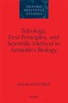 Teleology, First Principles and Scientific Method in Aristotle's Biology,0199287953,9780199287956