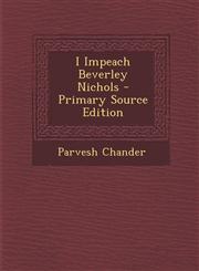 I Impeach Beverley Nichols - Primary Source Edition,1294511904,9781294511908