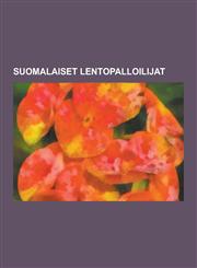 Suomalaiset Lentopalloilijat Tuomas Sammelvuo, Mikko Oivanen, Riikka Lehtonen, Pasi Hyvarinen, Mikko Esko, Urpo Sivula, Janne Heikkinen, Matti Hiet,1230730419,9781230730417