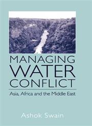 Managing Water Conflict Asia, Africa and the Middle East,071465566X,9780714655666