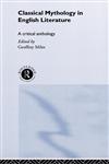 Classical Mythology in English Literature A Critical Anthology,0415147549,9780415147545
