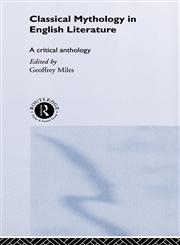 Classical Mythology in English Literature A Critical Anthology,0415147549,9780415147545