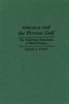 America and the Persian Gulf The Third Party Dimension in World Politics,0275949737,9780275949730