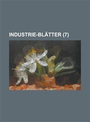 Industrie-Blatter (7 ),1234608464,9781234608460