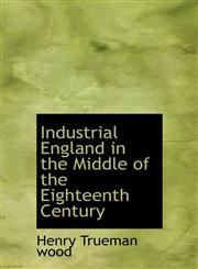 Industrial England in the Middle of the Eighteenth Century,1113775750,9781113775757