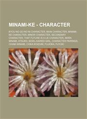 Minami-ke - Character Kyou no Go no Ni Character, Main Character, Minami-ke Character, Minor Character, Secondary Character, That Future is a Lie Character, Akira Minami, Atsuko, Bowl-haired Girl, Character Pairings, Chiaki Minami, Chika Koizumi, Fujioka,1234827360,9781234827366