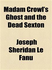 Madam Crowl's Ghost and the Dead Sexton,1153638894,9781153638890