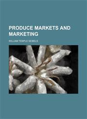 Produce Markets and Marketing,115047520X,9781150475207