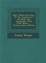 Elder William Brewster, of the Mayflower His Books and Autographs, with Other Notes... - Primary Source Edition,1295489856,9781295489855