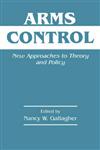 Arms Control New Approaches to Theory and Policy,0714648132,9780714648132