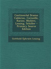 Continental Drama Calderon, Corneille, Racine, Molière, Lessing, Schiller - Primary Source Edition,1293012017,9781293012017