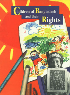 Children of Bangladesh and Their Rights Progress towards the Realisation of Children's Rights under the Convention on the Rights of the Child 2nd Version