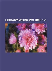 Library Work Volume 1-5,1236494873,9781236494870