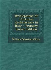 Development of Christian Architecture in Italy - Primary Source Edition,1293688991,9781293688991