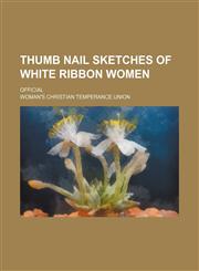 Thumb nail sketches of white ribbon women; Official,1236511719,9781236511713