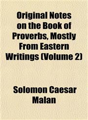 Original Notes on the Book of Proverbs, Mostly From Eastern Writings (Volume 2),1152790692,9781152790698