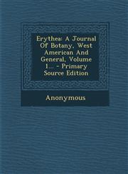 Erythea A Journal Of Botany, West American And General, Volume 1... - Primary Source Edition,1295098229,9781295098224