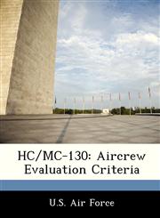 HC/MC-130 Aircrew Evaluation Criteria,124912672X,9781249126720