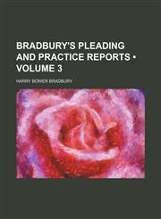 Bradbury's Pleading and Practice Reports (Volume 3),1154250660,9781154250664