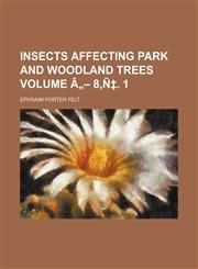 Insects affecting park and woodland trees Volume â„- 8,Ñ‡. 1,1152972014,9781152972018