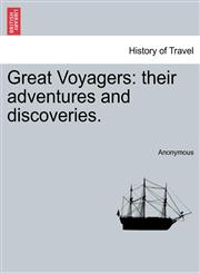 Great Voyagers their adventures and discoveries.,1241495912,9781241495916