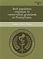 Bird population responses to conservation grasslands in Pennsylvania.,1244085634,9781244085633