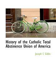 History of the Catholic Total Abstinence Union of America,1117114791,9781117114798